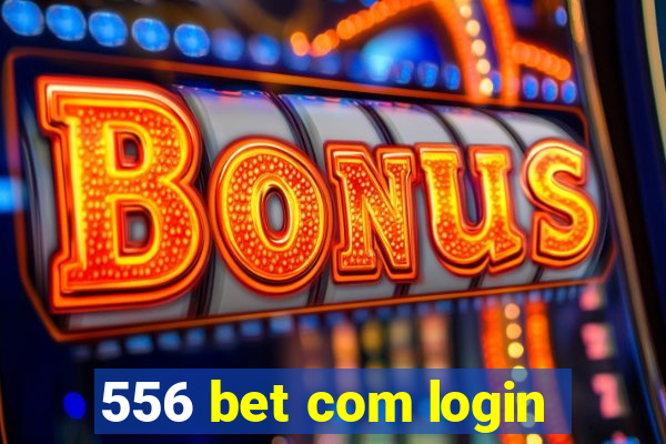 556 bet com login